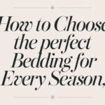 How to Choose the Perfect Bedding for Every Season