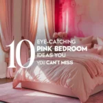 10 Eye-Catching Pink Bedroom Ideas You Can't Miss