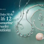 Dive into Style with 12 Aquamarine Jewelry
